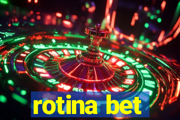 rotina bet